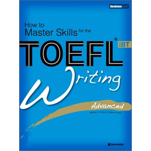 How to Master Skills for the TOEFL iBT Writing Advanced 